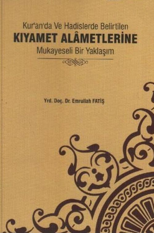 Kur'an'da ve Hadislerde Belirtilen Kıyamet Alametlerine Mukayeseli Bir Yaklaşım