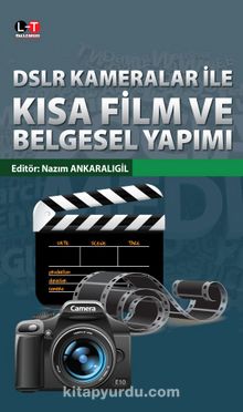DSLR Kameralar ile Kısa Film ve Belgesel Yapımı - Nazım Ankaralıgil