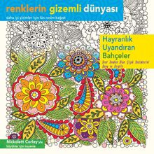 Hayranlık Uyandıran Bahçeler / Renklerin Gizemli Dünyası