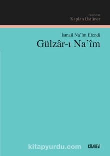 Gülzar-ı Na'im - İsmail Na'im Efendi
