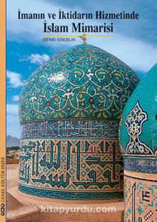 İmanın ve İktidarın Hizmetinde İslam Mimarisi