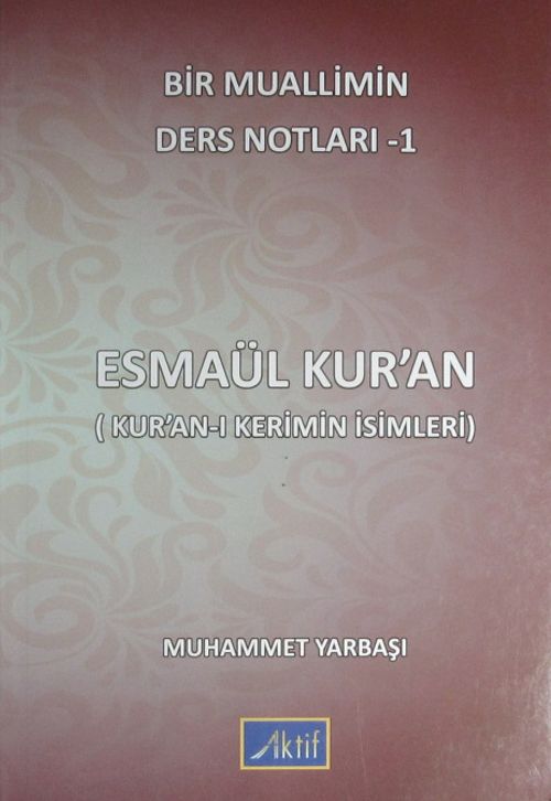 Esmaül Kur'an (Kur'an-ı Kerimin İsimleri) / Bir Muallimin Ders Notları 1
