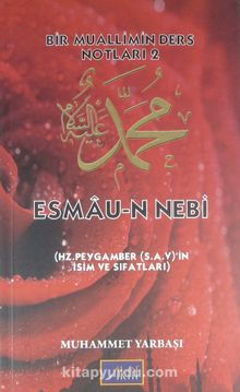 Esmau-n Nebi (Hz. Peygamber (s.a.v.)'in İsim ve Sıfatları) /  Bir Muallimin Ders Notları 2