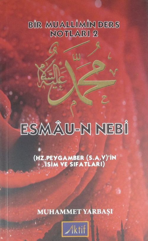 Esmau-n Nebi (Hz. Peygamber (s.a.v.)'in İsim ve Sıfatları) /  Bir Muallimin Ders Notları 2