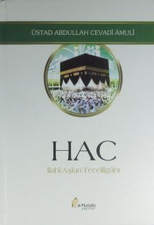 Hac & İlahi Aşkın Tecelligahı