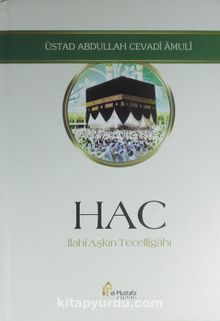 Hac & İlahi Aşkın Tecelligahı - Abdullah Cevadi Amuli