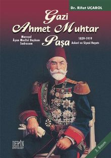 Mareşal Ayan Meclisi Başkanı Gazi Ahmet Muhtar Paşa &1839-1919 Askeri ve Siyasi Hayatı