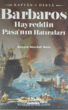Kaptan-ı Derya Barbaros Hayreddin Paşa'nın Hatıraları - Seyyid Muradi Reis