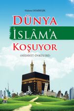 Dünya İslam'a Koşuyor (Hidayet Öyküleri)