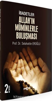 İbadetler & Allah'ın Müminlerle Buluşması - Selahaddin Eroğlu