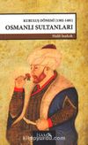 Kuruluş Dönemi Osmanlı Sultanları (1302-1481)