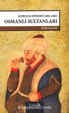 Kuruluş Dönemi Osmanlı Sultanları (1302-1481) - Prof. Dr. Halil İnalcık