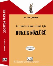 Üniversite Öğrencileri İçin Hukuk Sözlüğü - Gazi Çakmak
