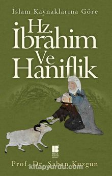 İslam Kaynaklarına Göre Hz. İbrahim ve Haniflik - Prof. Dr. Şaban Kuzgun