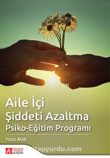 Aile İçi Şiddeti Azaltma Psiko-Eğitim Programı - Yunus Akan
