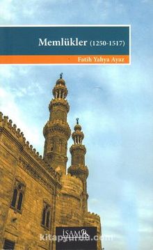 Memlükler (1250-1517) - Prof. Dr. Fatih Yahya Ayaz