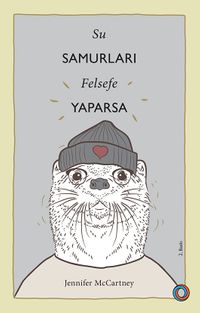 Su Samurları Felsefe Yaparsa & Su Samuru Gibi Yaşama Rehberi