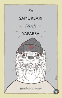 Su Samurları Felsefe Yaparsa & Su Samuru Gibi Yaşama Rehberi