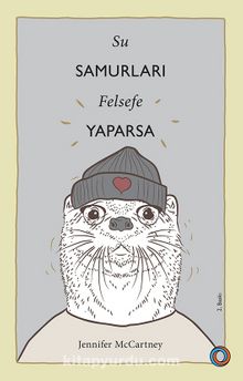 Su Samurları Felsefe Yaparsa & Su Samuru Gibi Yaşama Rehberi - Jennifer McCartney