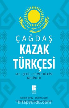Çağdaş Kazak Türkçesi & Ses - Şekil - Cümle Bilgisi - Metinler - Nergis Biray