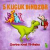 5 K&uuml;&ccedil;&uuml;k Dinazor & Zorba Kral Ti-Reks