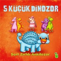 5 Küçük Dinazor & Sert Zırhlı Ankilozor