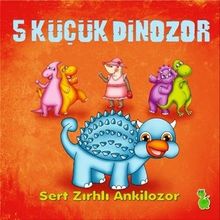 5 Küçük Dinazor & Sert Zırhlı Ankilozor