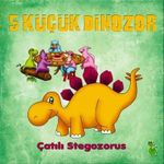 5 Küçük Dinazor & Çatılı Stegozorus