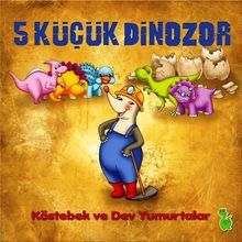 5 Küçük Dinazor & Köstebek ve Dev Yumurtalar
