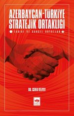 Azerbaycan - Türkiye Stratejik Ortaklığı & Tarihi ve Güncel Boyutlar