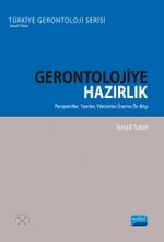 Gerontolojiye Hazırlık & Perspektifler, Teoriler, Yöntemler Üzerine Ön Bilgi