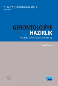 Gerontolojiye Hazırlık & Perspektifler, Teoriler, Yöntemler Üzerine Ön Bilgi