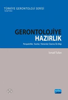 Gerontolojiye Hazırlık & Perspektifler, Teoriler, Yöntemler Üzerine Ön Bilgi