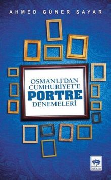 Osmanlı'dan Cumhuriyete Portre Denemeleri