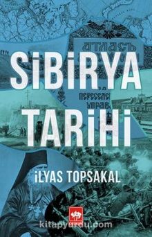 Sibirya Tarihi - Dr. İlyas Topsakal