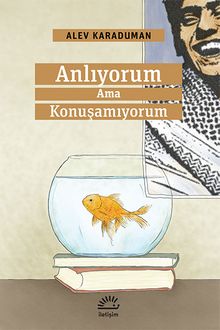 Anlıyorum Ama Konuşamıyorum