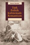 T&uuml;rk Politik K&uuml;lt&uuml;r&uuml;nde Romantizm