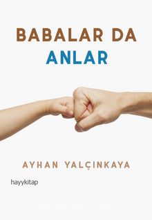Babalar da Anlar - Ayhan Yalçınkaya