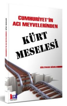 Cumhuriyet’ in Acı Meyvelerinden Kürt Meselesi