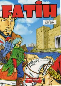 Fatih / Fatih İstanbul’un Fethi (Renkli, Resimli)