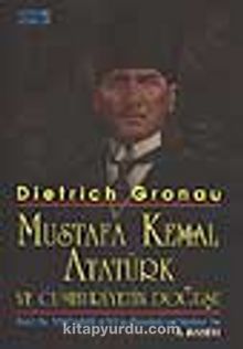 Atatürk ve Cumhuriyetin Doğuşu