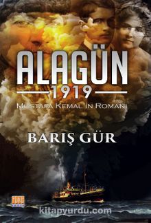 Alagün 1919 & Mustafa Kemal’in Romanı