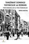 Tanzimat Sonrası Yayıncılık ve Roman & Yeni Osmanlılar ve Tezli Romanlar