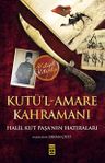 Kutü'l-Amare Kahramanı &amp; Halil Kut Paşa'nın Hatıraları