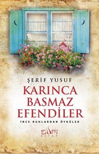 Karınca Basmaz Efendiler & İnce Ruhlardan Öyküler