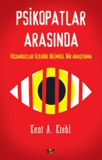 Psikopatlar Arasında & Vicdansızlar Üzerine Bilimsel Bir Araştırma