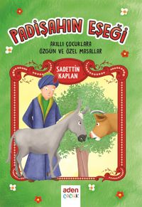 Padişahın Eşeği & Akıllı Çocuklara Özgün ve Özel Masallar
