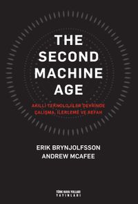 The Second Machine Age & Akıllı Teknolojiler Devrinde Çalışma, İlerleme ve Refah
