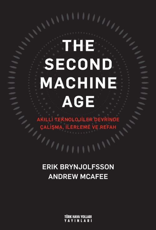 The Second Machine Age & Akıllı Teknolojiler Devrinde Çalışma, İlerleme ve Refah