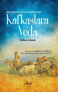 Kafkaslara Veda & 1864 Çerkeslerin Osmanlı Devleti'ne Göçü